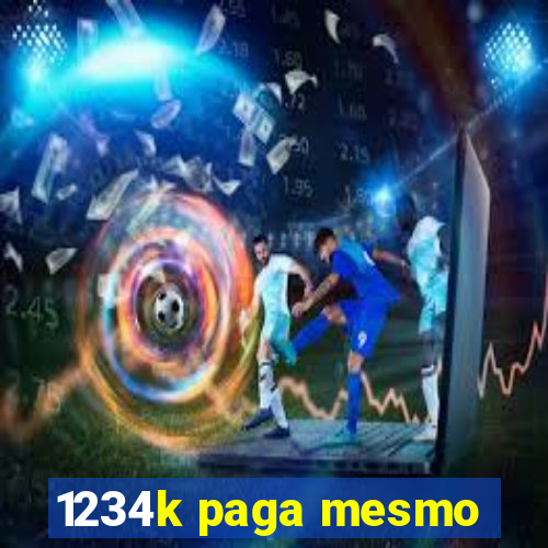 1234k paga mesmo